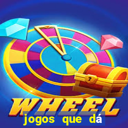 jogos que dá dinheiro de verdade