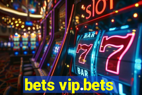 bets vip.bets