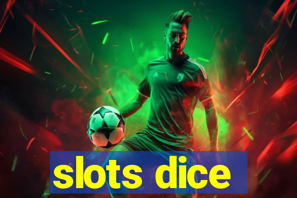 slots dice