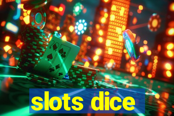 slots dice