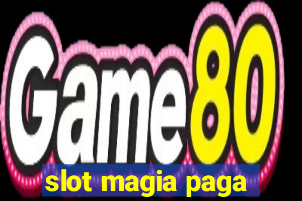 slot magia paga