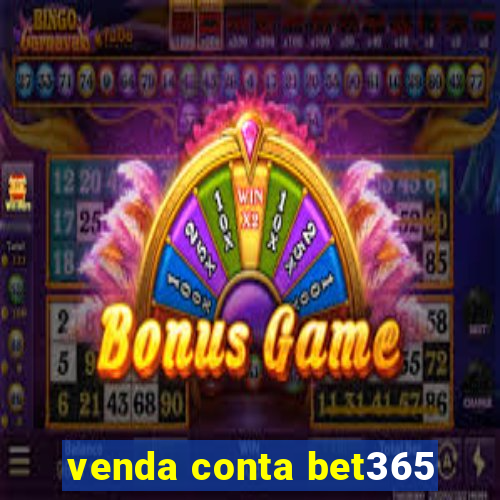 venda conta bet365