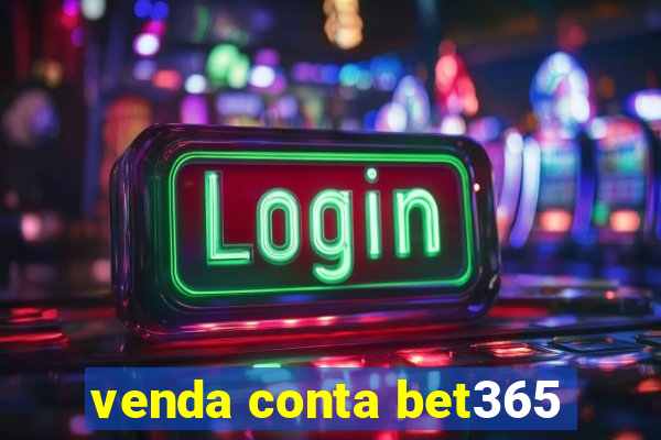 venda conta bet365