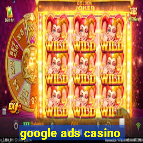 google ads casino