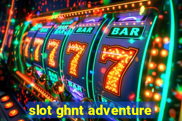 slot ghnt adventure