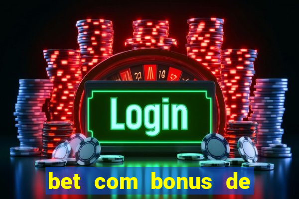 bet com bonus de boas vindas