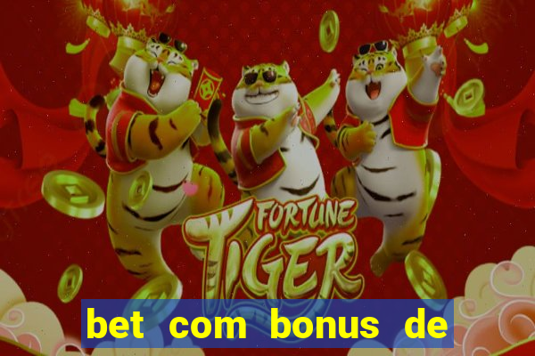 bet com bonus de boas vindas