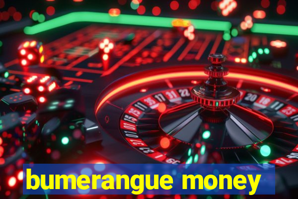 bumerangue money