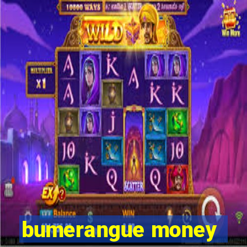 bumerangue money