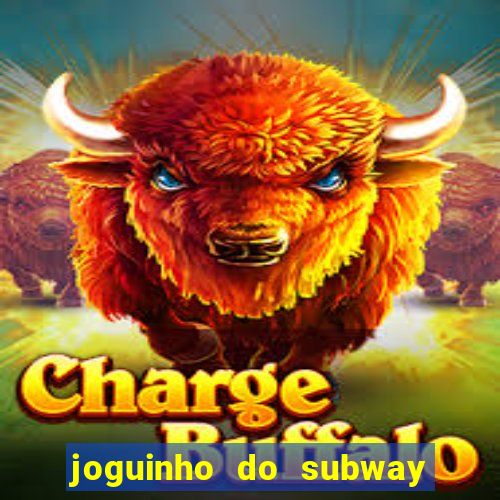 joguinho do subway surf que ganha dinheiro de verdade