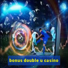 bonus double u casino