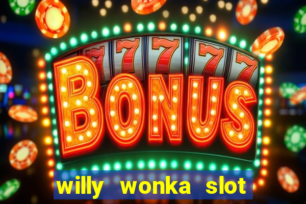 willy wonka slot machine jackpot