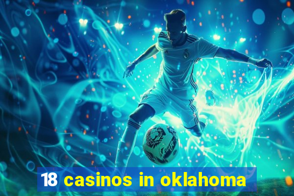 18 casinos in oklahoma