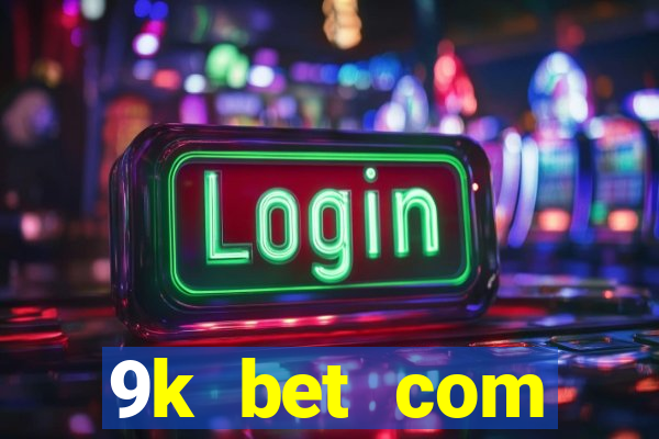 9k bet com registrar login