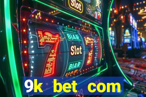 9k bet com registrar login