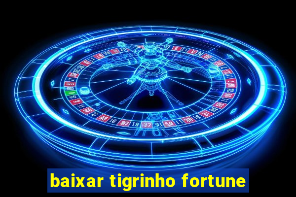 baixar tigrinho fortune