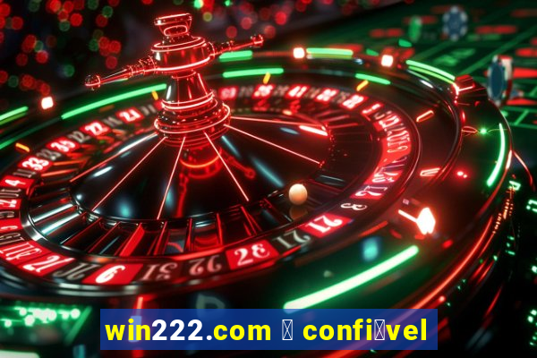 win222.com 茅 confi谩vel