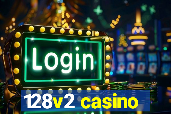 128v2 casino