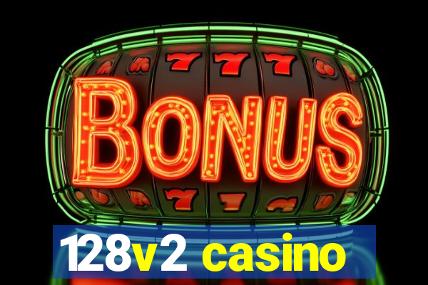 128v2 casino