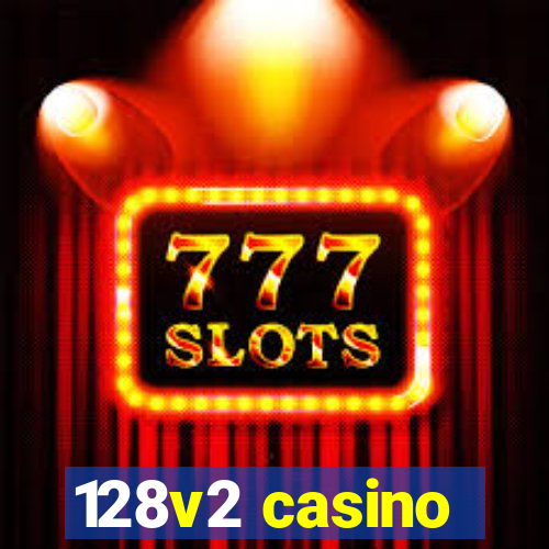 128v2 casino