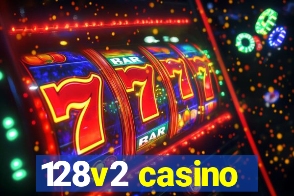 128v2 casino