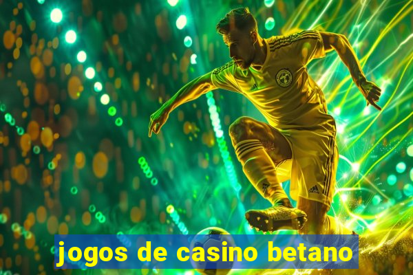 jogos de casino betano