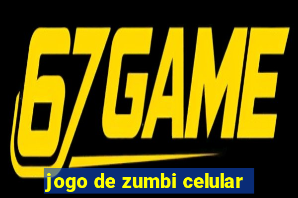 jogo de zumbi celular