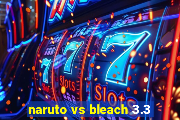 naruto vs bleach 3.3