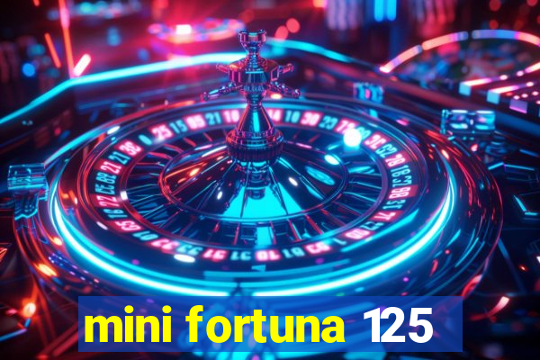 mini fortuna 125