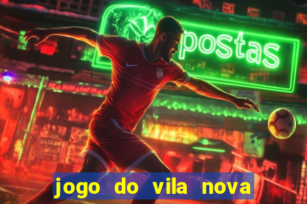 jogo do vila nova onde assistir