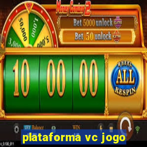 plataforma vc jogo