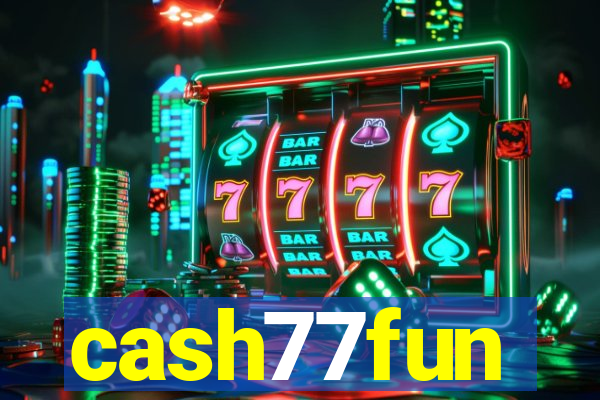 cash77fun