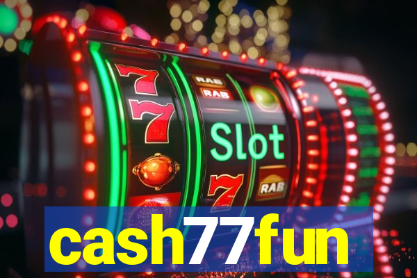 cash77fun