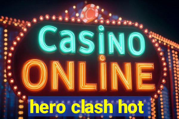 hero clash hot