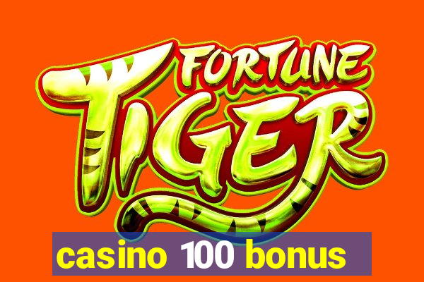 casino 100 bonus