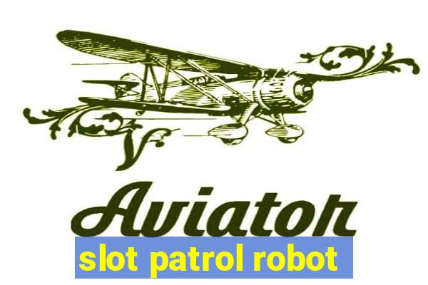 slot patrol robot