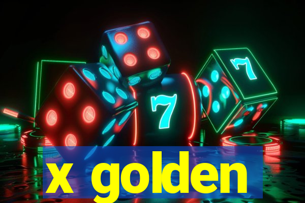 x golden