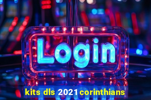 kits dls 2021 corinthians