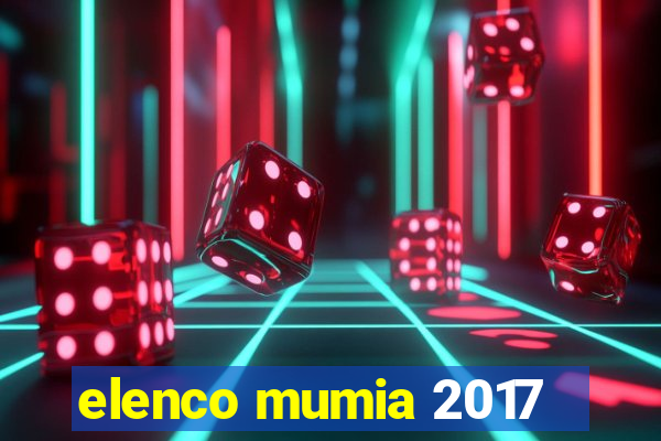 elenco mumia 2017