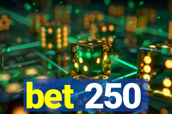 bet 250