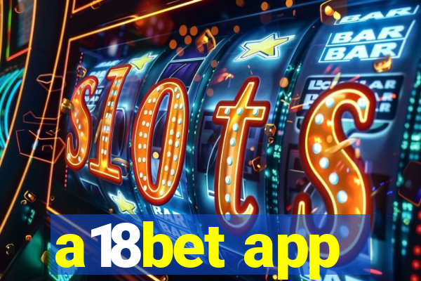 a18bet app