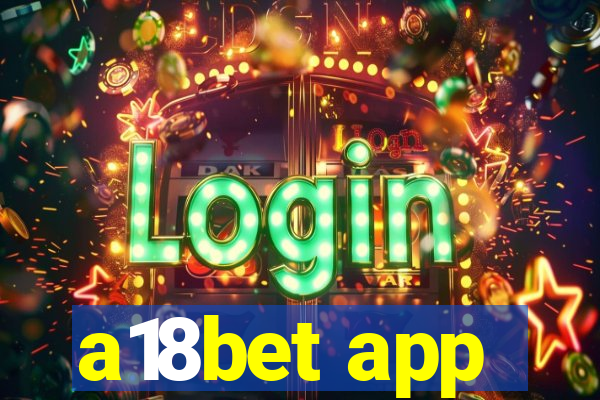 a18bet app