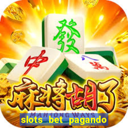 slots bet pagando no cadastro