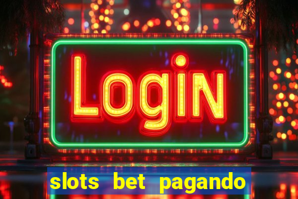 slots bet pagando no cadastro