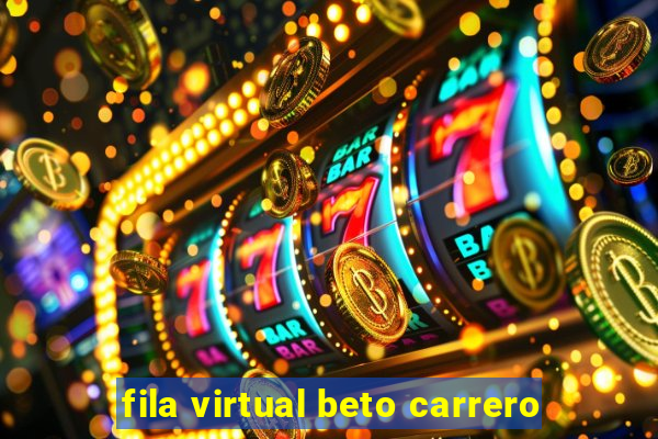 fila virtual beto carrero