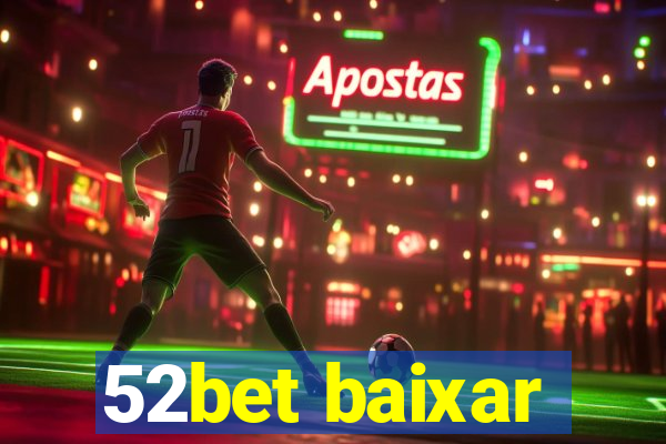 52bet baixar