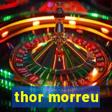 thor morreu