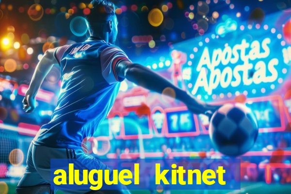 aluguel kitnet cruzeiro novo df