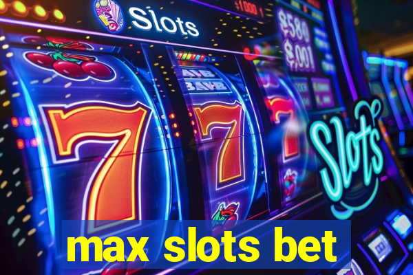 max slots bet