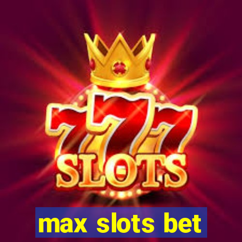 max slots bet